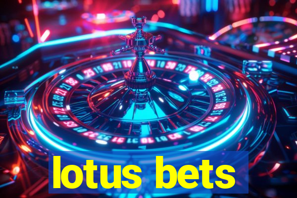 lotus bets
